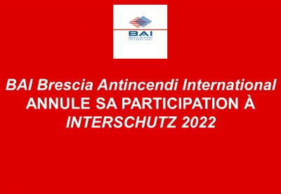 BAI Brescia Antincendi International annule sa participation à Interschutz 2022