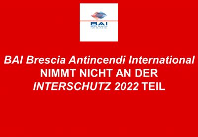 BAI BRESCIA ANTINCENDI INTERNATIONAL NIMMT NICHT AN DER INTERSCHUTZ 2022 TEIL